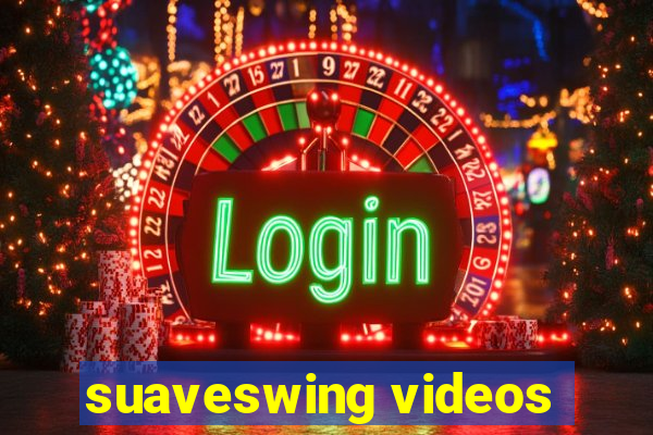 suaveswing videos